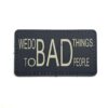 Bad Things To Bad People Tactical Morale Patch PVC Paintball Airsoft