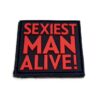 Sexiest Man Alive! PVC Patch