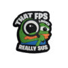 That FPS Looks Really SUS PVC Patch