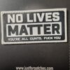 No Lives Matter… PVC Patch