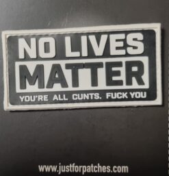 No Lives Matter… PVC Patch