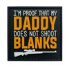 I’m Proof That My Daddy Doesn’t Shoot Blanks PVC Patch