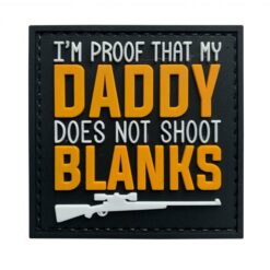 I’m Proof That My Daddy Doesn’t Shoot Blanks PVC Patch