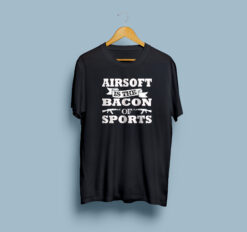 Airsoft Is The Bacon of Sports Black T-Shirt