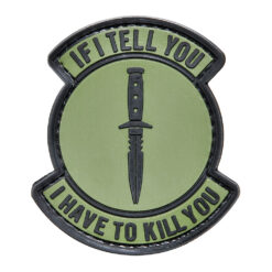 If I Tell You Tactical Morale Patch PVC Paintball Airsoft GREEN